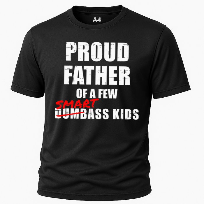 Funny Proud Father Of A Few Smart Ass Kids NOT Dumbass Kids Cooling Performance Crew T-Shirt