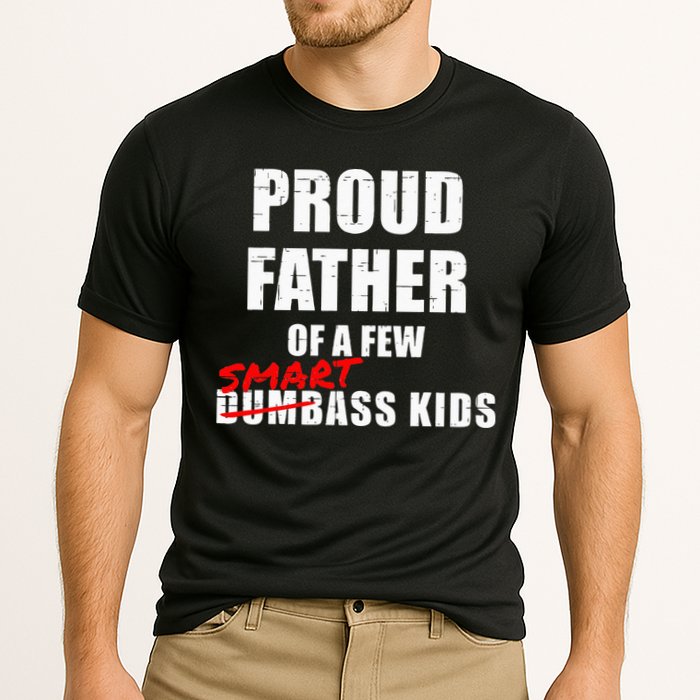 Funny Proud Father Of A Few Smart Ass Kids NOT Dumbass Kids Cooling Performance Crew T-Shirt