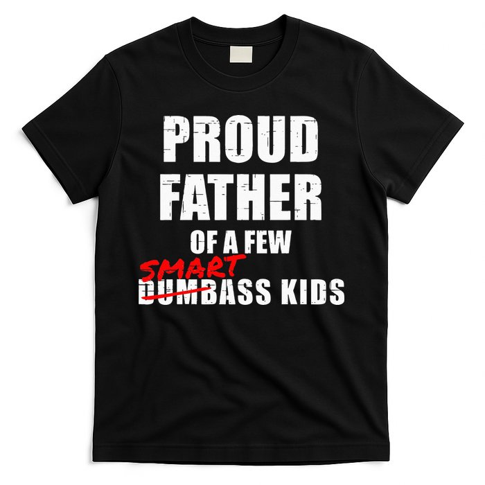 Funny Proud Father Of A Few Smart Ass Kids NOT Dumbass Kids T-Shirt