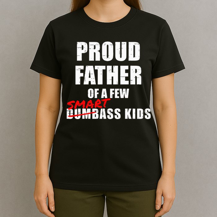 Funny Proud Father Of A Few Smart Ass Kids NOT Dumbass Kids T-Shirt