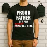 Funny Proud Father Of A Few Smart Ass Kids NOT Dumbass Kids T-Shirt