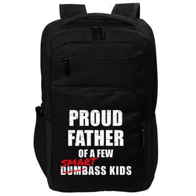 Funny Proud Father Of A Few Smart Ass Kids NOT Dumbass Kids Impact Tech Backpack