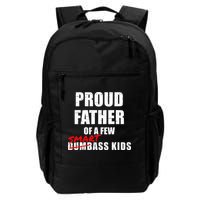 Funny Proud Father Of A Few Smart Ass Kids NOT Dumbass Kids Backpack