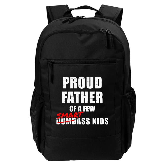 Funny Proud Father Of A Few Smart Ass Kids NOT Dumbass Kids Backpack