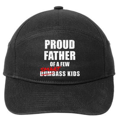 Funny Proud Father Of A Few Smart Ass Kids NOT Dumbass Kids 7-Panel Snapback Hat