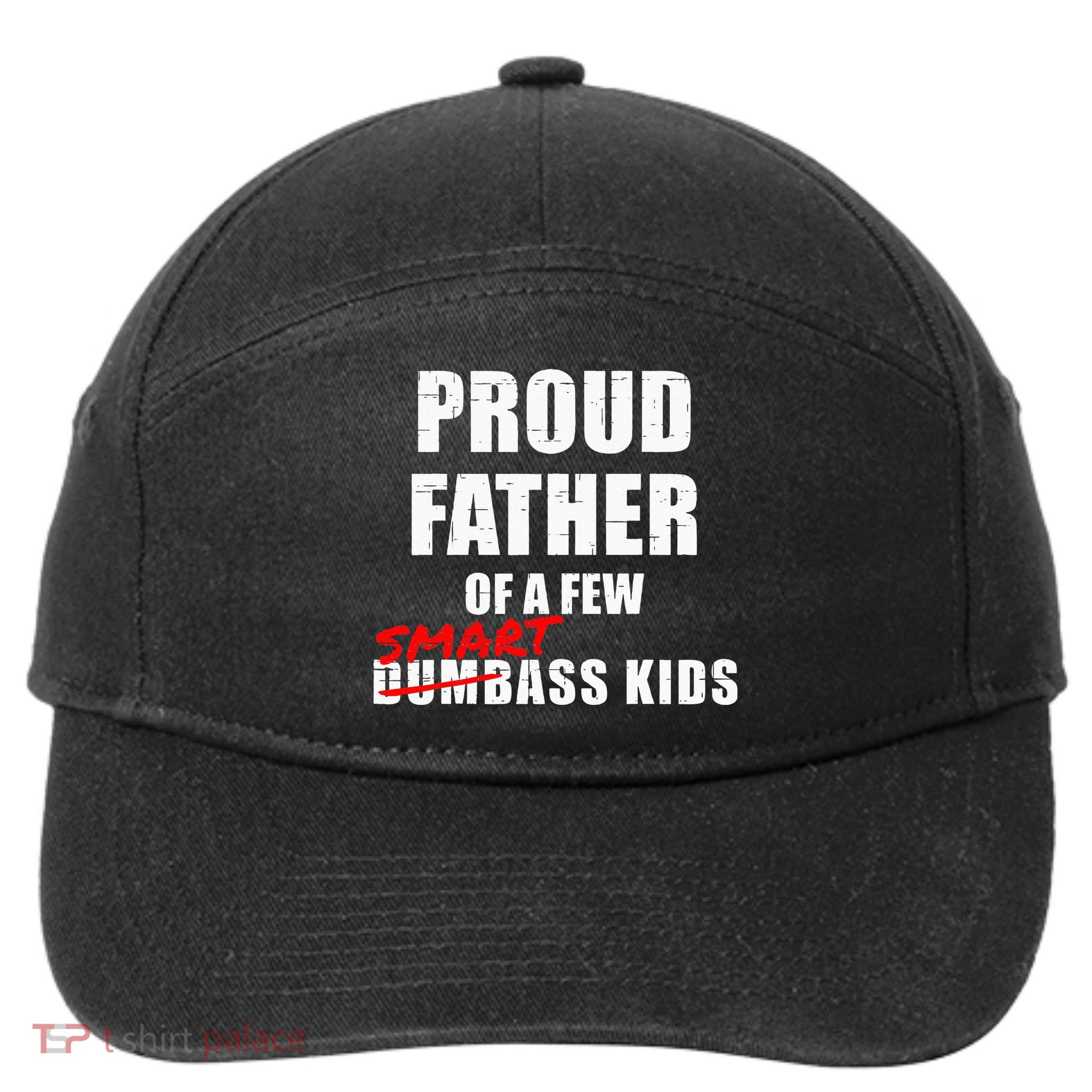 Funny Proud Father Of A Few Smart Ass Kids NOT Dumbass Kids 7-Panel Snapback Hat