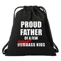 Funny Proud Father Of A Few Smart Ass Kids NOT Dumbass Kids Drawstring Bag