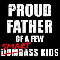 Funny Proud Father Of A Few Smart Ass Kids NOT Dumbass Kids Drawstring Bag