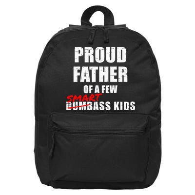 Funny Proud Father Of A Few Smart Ass Kids NOT Dumbass Kids 16 in Basic Backpack