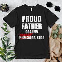Funny Proud Father Of A Few Smart Ass Kids NOT Dumbass Kids Premium T-Shirt
