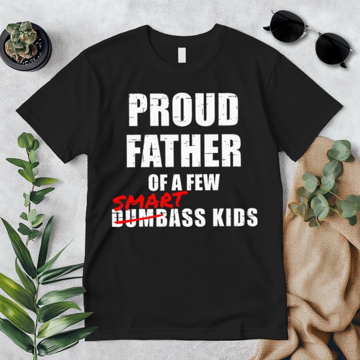 Funny Proud Father Of A Few Smart Ass Kids NOT Dumbass Kids Premium T-Shirt
