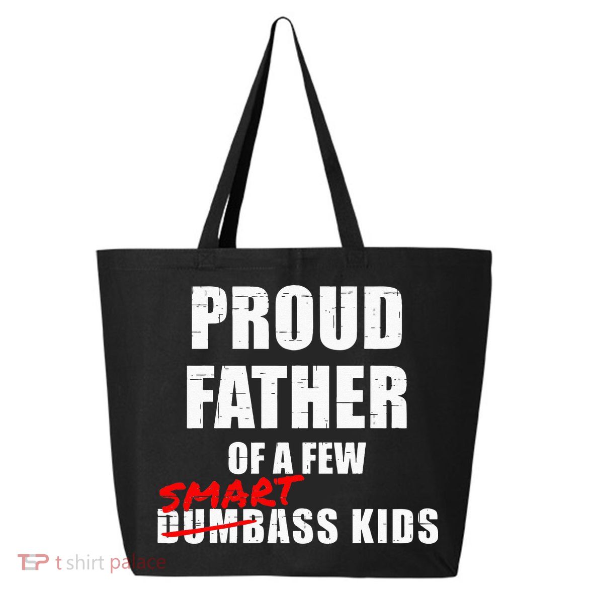 Funny Proud Father Of A Few Smart Ass Kids NOT Dumbass Kids 25L Jumbo Tote