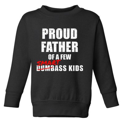 Funny Proud Father Of A Few Smart Ass Kids NOT Dumbass Kids Toddler Sweatshirt