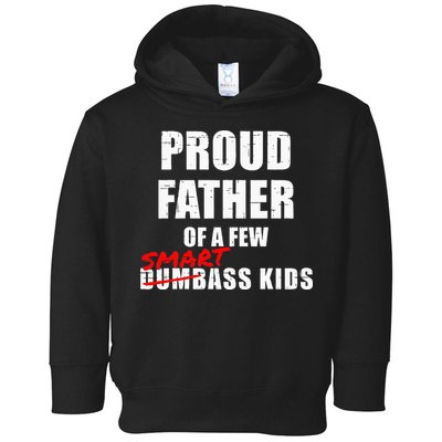 Funny Proud Father Of A Few Smart Ass Kids NOT Dumbass Kids Toddler Hoodie