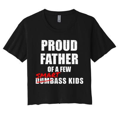 Funny Proud Father Of A Few Smart Ass Kids NOT Dumbass Kids Crop Top