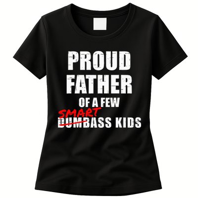 Funny Proud Father Of A Few Smart Ass Kids NOT Dumbass Kids Womens T-Shirt