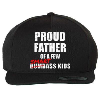 Funny Proud Father Of A Few Smart Ass Kids NOT Dumbass Kids Wool Snapback Cap
