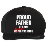 Funny Proud Father Of A Few Smart Ass Kids NOT Dumbass Kids Wool Snapback Cap