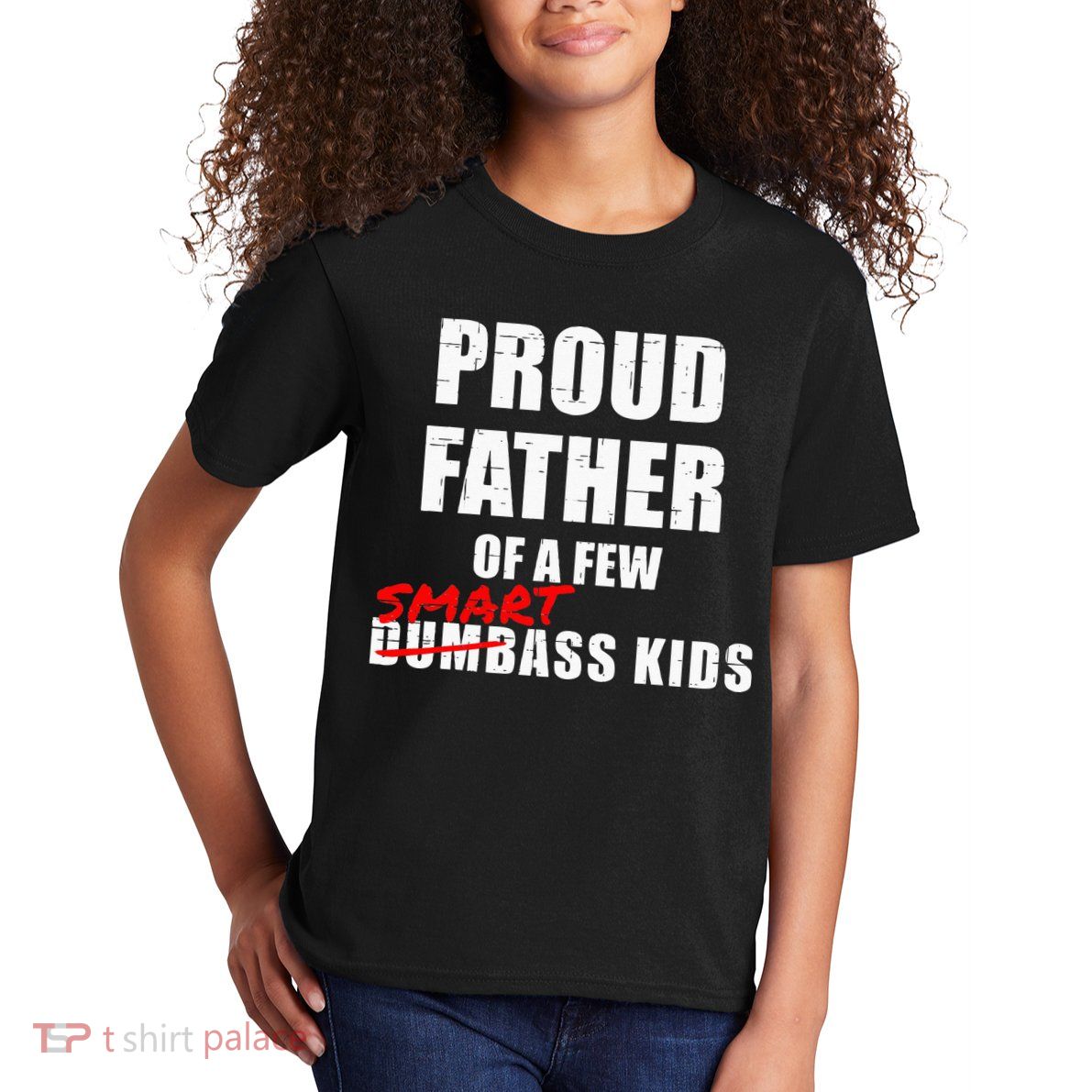 Funny Proud Father Of A Few Smart Ass Kids NOT Dumbass Kids Kids T-Shirt