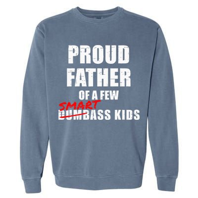 Funny Proud Father Of A Few Smart Ass Kids NOT Dumbass Kids Garment-Dyed Sweatshirt
