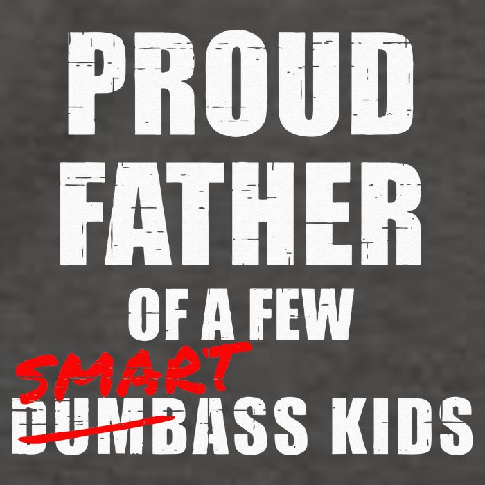Funny Proud Father Of A Few Smart Ass Kids NOT Dumbass Kids Vector Backpack