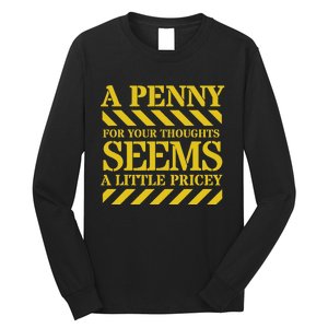 Funny Penny For Your Thoughts. Sarcastic Joke Long Sleeve Shirt