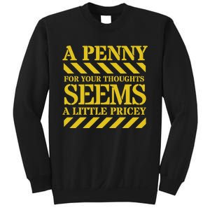 Funny Penny For Your Thoughts. Sarcastic Joke Sweatshirt