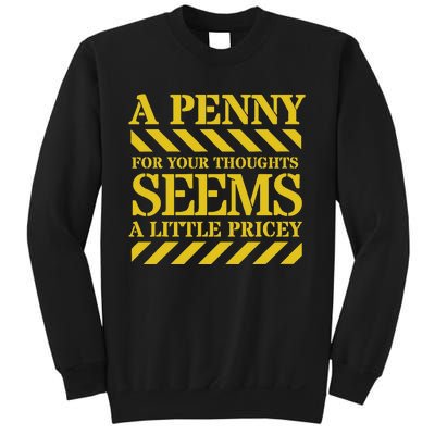 Funny Penny For Your Thoughts. Sarcastic Joke Sweatshirt