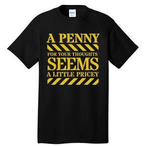 Funny Penny For Your Thoughts. Sarcastic Joke Tall T-Shirt