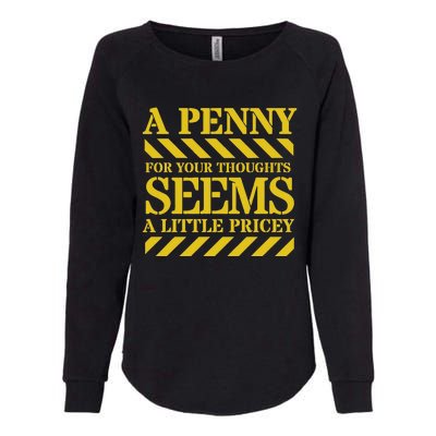 Funny Penny For Your Thoughts. Sarcastic Joke Womens California Wash Sweatshirt