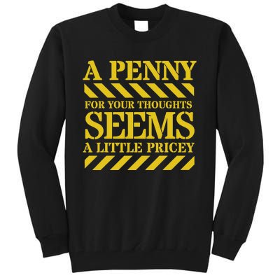 Funny Penny For Your Thoughts. Sarcastic Joke Tall Sweatshirt