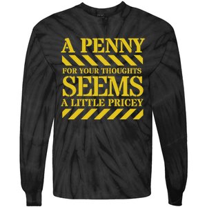 Funny Penny For Your Thoughts. Sarcastic Joke Tie-Dye Long Sleeve Shirt