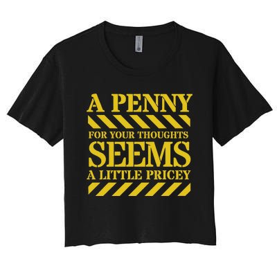 Funny Penny For Your Thoughts. Sarcastic Joke Women's Crop Top Tee