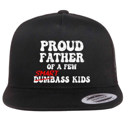 Funny Proud Father Of A Few Smart Ass Flat Bill Trucker Hat