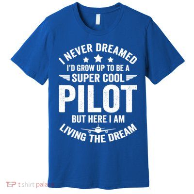 Funny Pilot Flying Aviation Airplane Cool Pilot Airplane Gift Premium T-Shirt