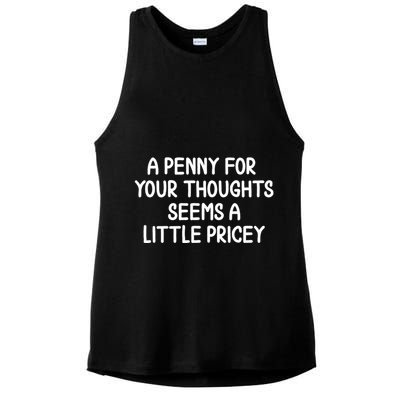 Funny Penny For Your Thoughts Sarcastic Joke Hilarious Cynical Sayings Graphic Ladies PosiCharge Tri-Blend Wicking Tank