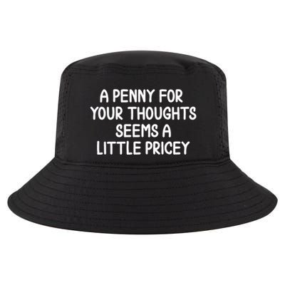 Funny Penny For Your Thoughts Sarcastic Joke Hilarious Cynical Sayings Graphic Cool Comfort Performance Bucket Hat
