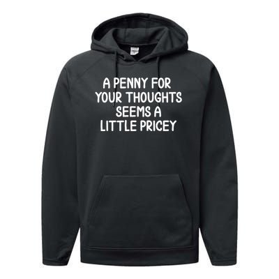 Funny Penny For Your Thoughts Sarcastic Joke Hilarious Cynical Sayings Graphic Performance Fleece Hoodie