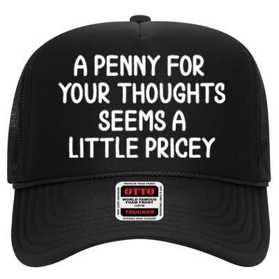 Funny Penny For Your Thoughts Sarcastic Joke Hilarious Cynical Sayings Graphic High Crown Mesh Back Trucker Hat