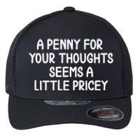 Funny Penny For Your Thoughts Sarcastic Joke Hilarious Cynical Sayings Graphic Flexfit Unipanel Trucker Cap