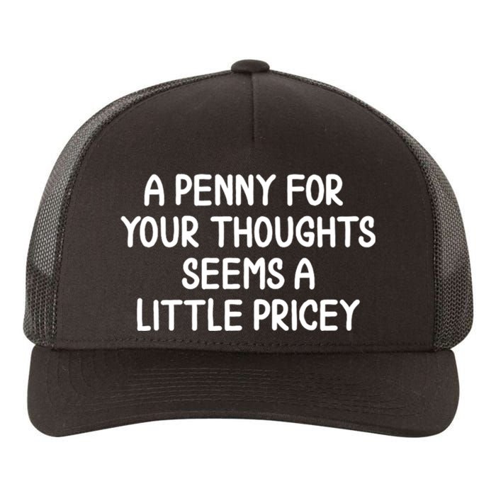 Funny Penny For Your Thoughts Sarcastic Joke Hilarious Cynical Sayings Graphic Yupoong Adult 5-Panel Trucker Hat