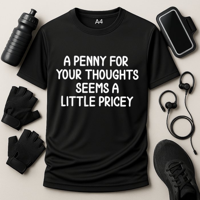 Funny Penny For Your Thoughts Sarcastic Joke Hilarious Cynical Sayings Graphic Performance Shirt
