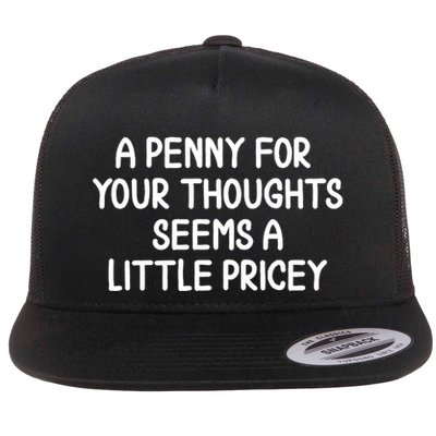 Funny Penny For Your Thoughts Sarcastic Joke Hilarious Cynical Sayings Graphic Flat Bill Trucker Hat