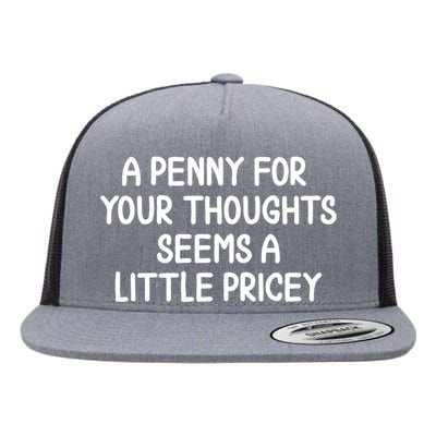 Funny Penny For Your Thoughts Sarcastic Joke Hilarious Cynical Sayings Graphic Flat Bill Trucker Hat