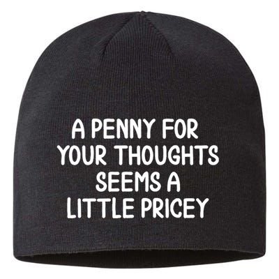 Funny Penny For Your Thoughts Sarcastic Joke Hilarious Cynical Sayings Graphic Sustainable Beanie