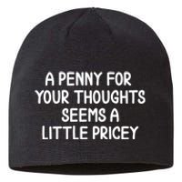 Funny Penny For Your Thoughts Sarcastic Joke Hilarious Cynical Sayings Graphic Sustainable Beanie