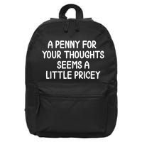 Funny Penny For Your Thoughts Sarcastic Joke Hilarious Cynical Sayings Graphic 16 in Basic Backpack