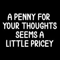 Funny Penny For Your Thoughts Sarcastic Joke Hilarious Cynical Sayings Graphic 16 in Basic Backpack