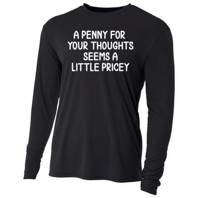 Funny Penny For Your Thoughts Sarcastic Joke Hilarious Cynical Sayings Graphic Cooling Performance Long Sleeve Crew