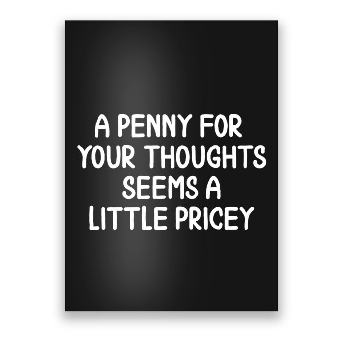 Funny Penny For Your Thoughts Sarcastic Joke Hilarious Cynical Sayings Graphic Poster